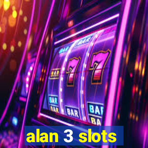 alan 3 slots